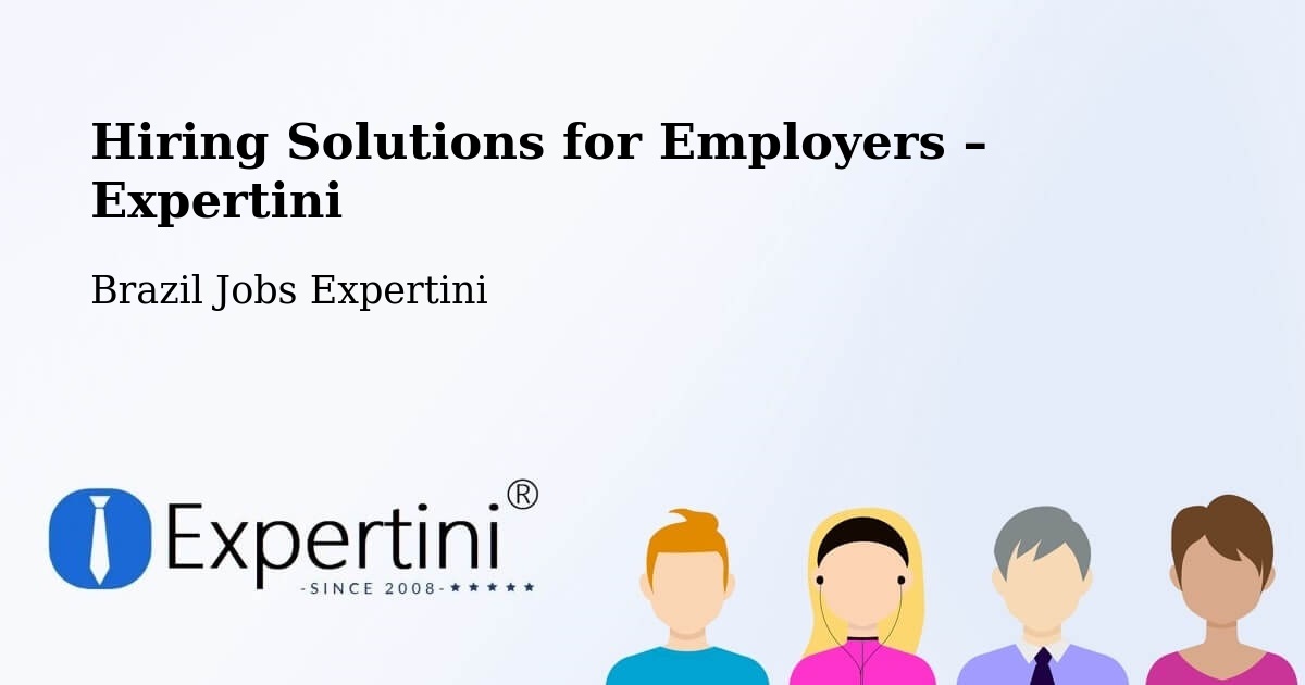 Hiring Solutions for Employers in Teixeira De Freitas - Teixeira De Freitas, Brazil Jobs Expertini