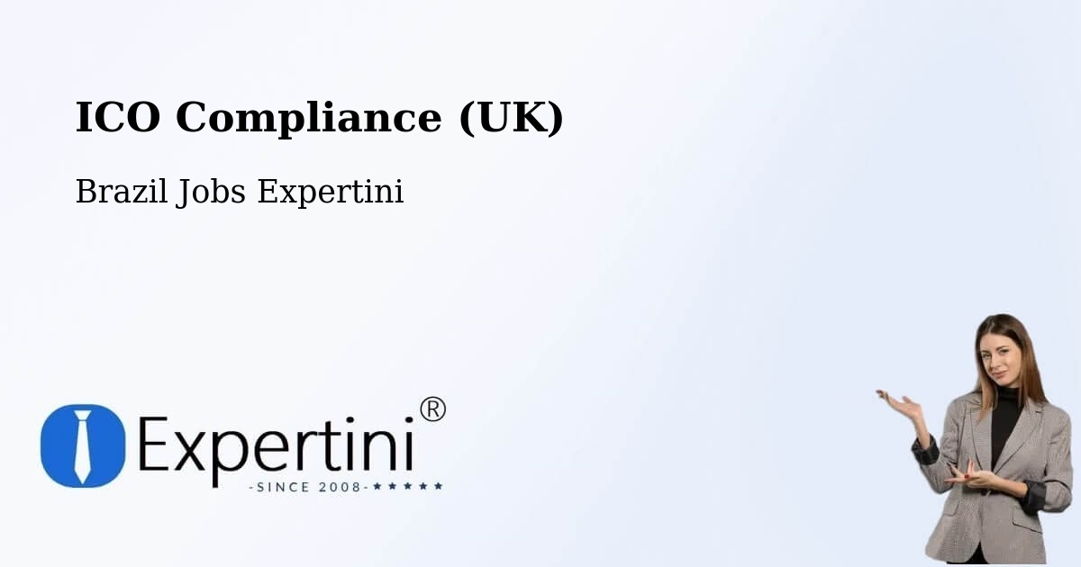 UK Data Protection & ICO Compliance – Teixeira De Freitas - Brazil Jobs Expertini