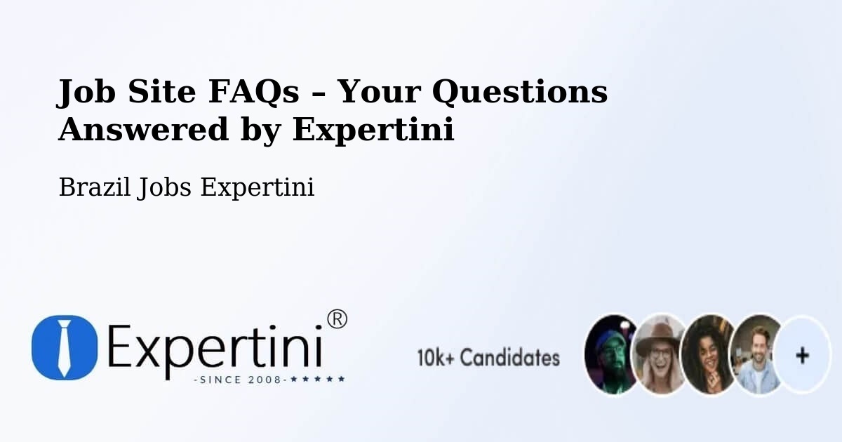 Job Site FAQs – Frequently Asked Questions – Teixeira De Freitas - Teixeira De Freitas, Brazil Jobs Expertini