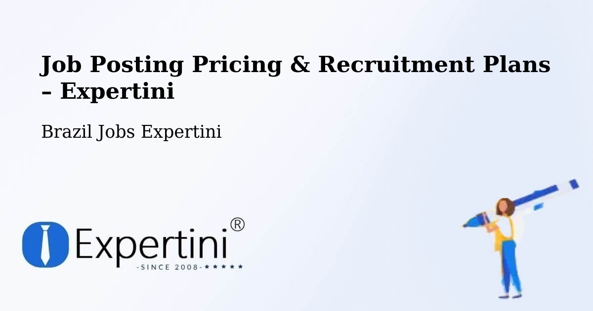 Job Posting Pricing & Recruitment Plans – Teixeira De Freitas - Teixeira De Freitas, Brazil Jobs Expertini